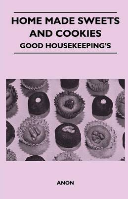 Book cover for Home Made Sweets and Cookies - Good Housekeeping's