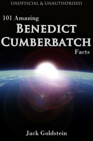 Cover of 101 Amazing Benedict Cumberbatch Facts