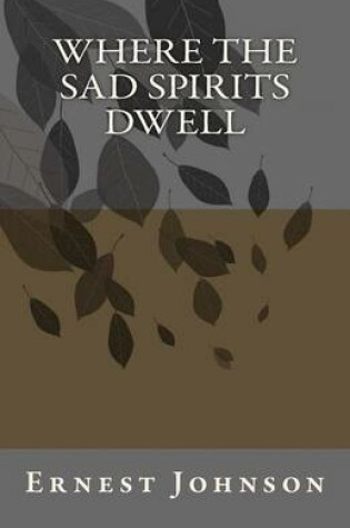 Cover of Where the sad spirits dwell