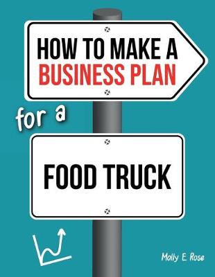 Book cover for How To Make A Business Plan For A Food Truck