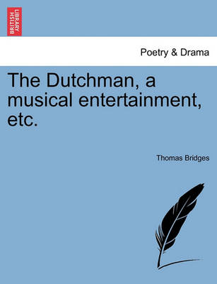 Book cover for The Dutchman, a Musical Entertainment, Etc.