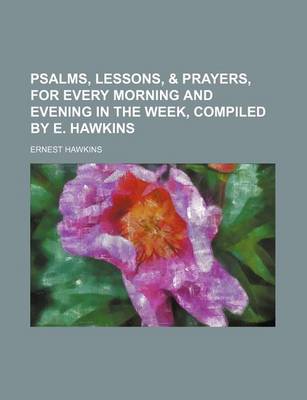 Book cover for Psalms, Lessons, & Prayers, for Every Morning and Evening in the Week, Compiled by E. Hawkins