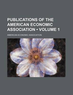 Book cover for Publications of the American Economic Association (Volume 1)