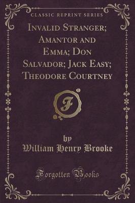 Book cover for Invalid Stranger; Amantor and Emma; Don Salvador; Jack Easy; Theodore Courtney (Classic Reprint)