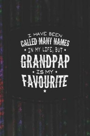 Cover of I Have Been Called Many Names In My Life, But Grandpap Is My Favorite