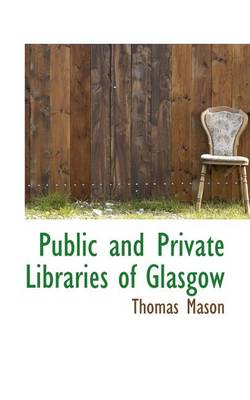 Book cover for Public and Private Libraries of Glasgow