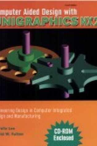 Cover of COMPUTER AIDED DESIGN WITH UNIGRAPHICS NX2: ENGINEERING DESIGN IN COMPUTER INTEGRATED DESIGN AND MANUFACTURING