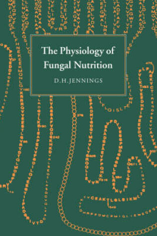 Cover of The Physiology of Fungal Nutrition