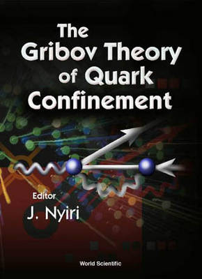 Book cover for The Gribov Theory of Quark Confinement