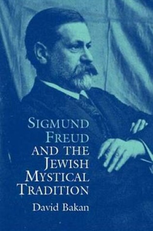 Cover of Sigmund Freud and the Jewish Mystical Tradition