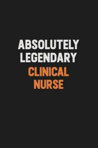 Cover of Absolutely Legendary clinical nurse