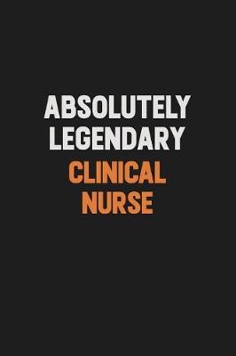 Book cover for Absolutely Legendary clinical nurse