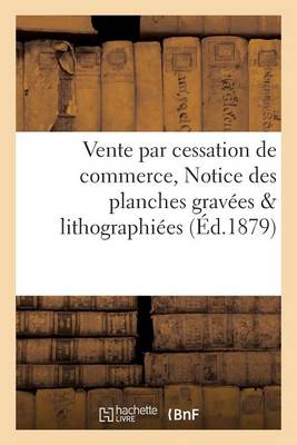 Cover of Notice Des Planches Gravees & Lithographiees, Estampes, Lithographies, Gravures, Photographies