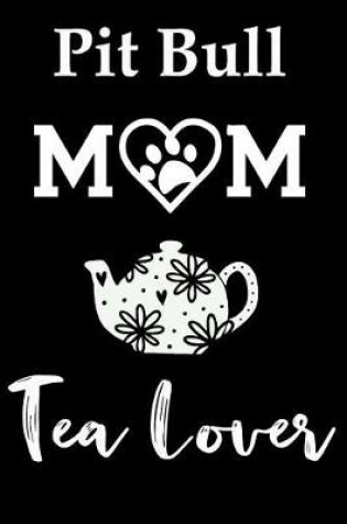 Cover of Pit Bull Mom Tea Lover