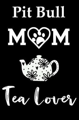 Book cover for Pit Bull Mom Tea Lover