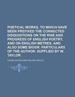 Book cover for Poetical Works, to Which Have Been Prefixed the Connected Disquisitions on the Rise and Progress of English Poetry, and on English Metres, and Also So