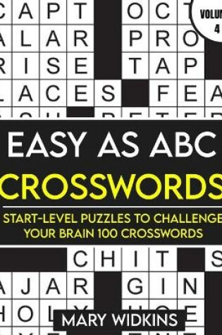 Cover of Easy as ABC Crosswords Start-Level Puzzles To Challenge Your Brain 100 Crosswords