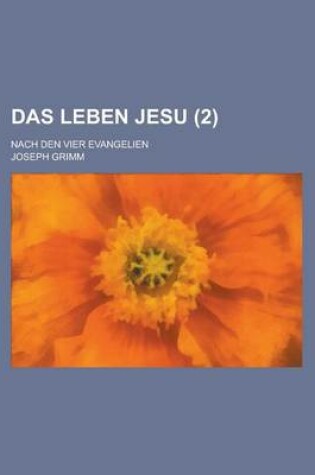 Cover of Das Leben Jesu; Nach Den Vier Evangelien (2 )