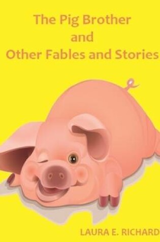 Cover of The Pig Brother and Other Fables and Stories (Illustrated)