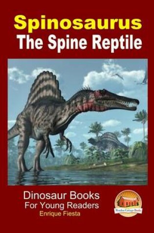 Cover of Spinosaurus - The Spine Reptile
