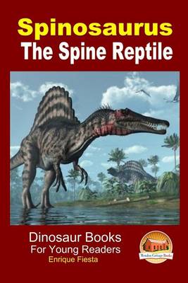 Book cover for Spinosaurus - The Spine Reptile