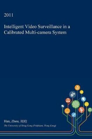 Cover of Intelligent Video Surveillance in a Calibrated Multi-Camera System