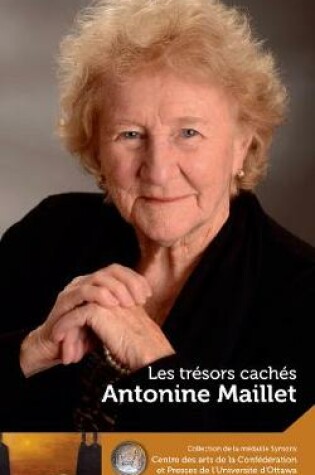 Cover of Antonine Maillet : Les tresors caches - Our Hidden Treasures