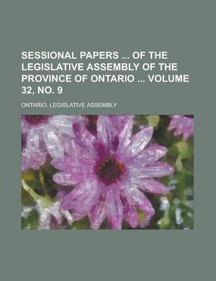 Book cover for Sessional Papers of the Legislative Assembly of the Province of Ontario Volume 32, No. 9