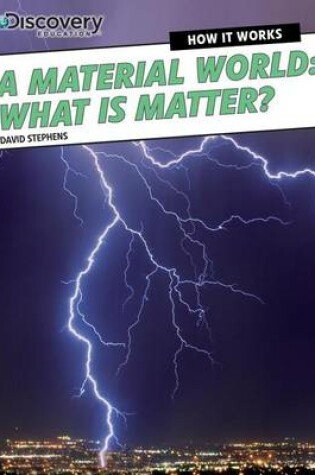 Cover of A Material World: What Is Matter?