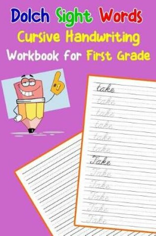 Cover of Dolch Sight Words Cursive Handwriting Workbook for First Grade