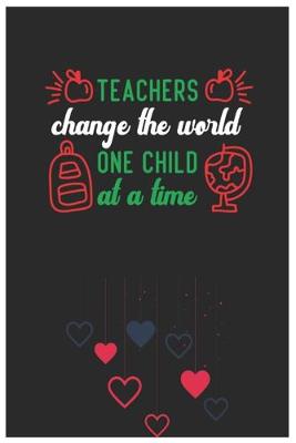 Book cover for TEACHERS change the world ONE CHILD at a time