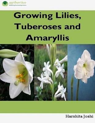 Book cover for Growing Lilies, Tuberoses and Amaryllis