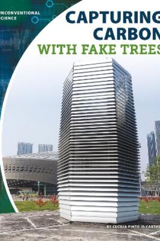 Cover of Unconventional Science: Capturing Carbon with Fake Trees