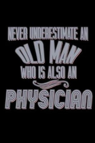 Cover of Never underestimate an old man who is also a physician