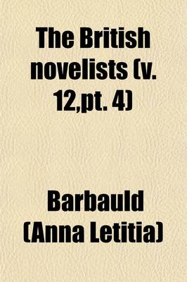 Book cover for The British Novelists (Volume 12, PT. 4); With an Essay, and Prefaces, Biographical and Critical