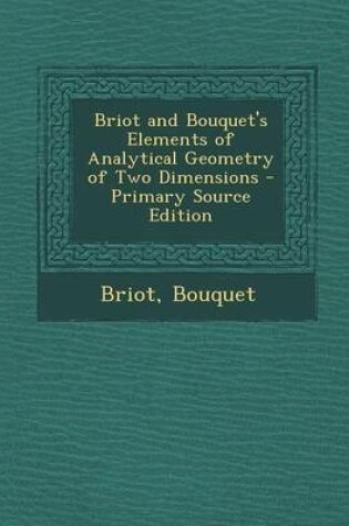 Cover of Briot and Bouquet's Elements of Analytical Geometry of Two Dimensions - Primary Source Edition