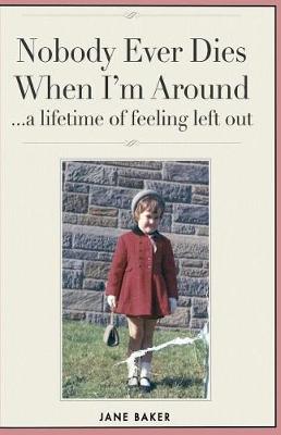 Book cover for Nobody Ever Dies When I'm Around