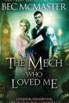 Book cover for The Mech Who Loved Me