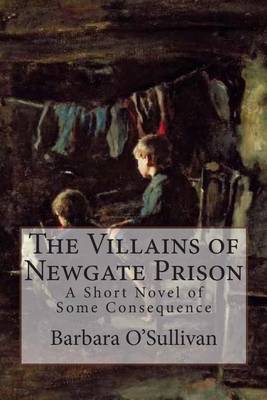 Book cover for The Villains of Newgate Prison a Novel