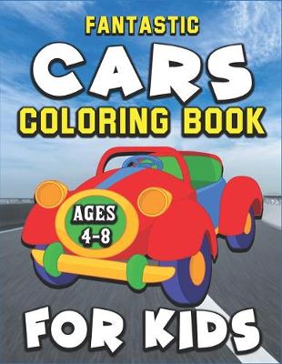 Book cover for Fantastic Cars Coloring Book for Kids Ages 4-8