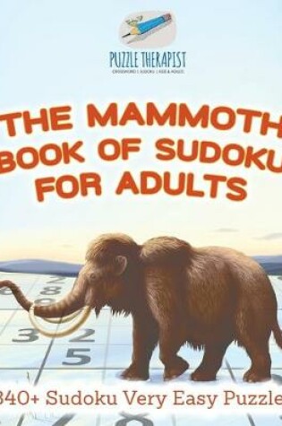 Cover of The Mammoth Book of Sudoku for Adults 340+ Sudoku Very Easy Puzzles