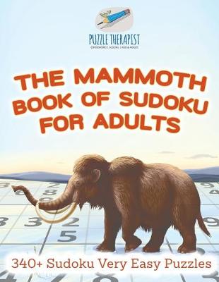 Book cover for The Mammoth Book of Sudoku for Adults 340+ Sudoku Very Easy Puzzles