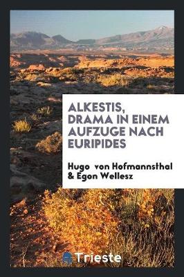 Book cover for Alkestis, Drama in Einem Aufzuge Nach Euripides