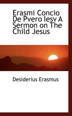 Book cover for Erasmi Concio de Pvero Iesv a Sermon on the Child Jesus