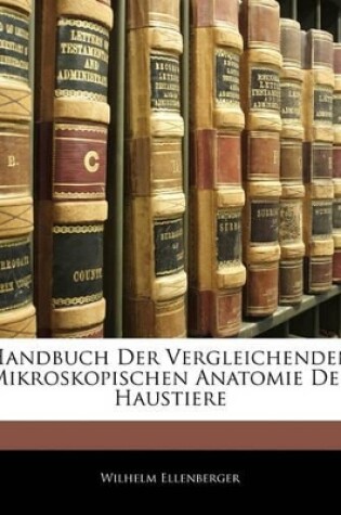 Cover of Handbuch Der Vergleichenden Mikroskopischen Anatomie Der Haustiere