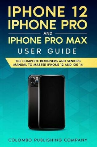 Cover of iPhone 12, iPhone Pro, and iPhone Pro Max User Guide