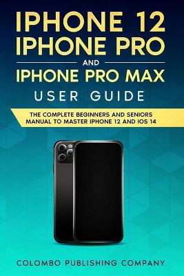 Book cover for iPhone 12, iPhone Pro, and iPhone Pro Max User Guide