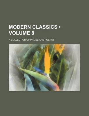 Book cover for Modern Classics (Volume 8); A Collection of Prose and Poetry