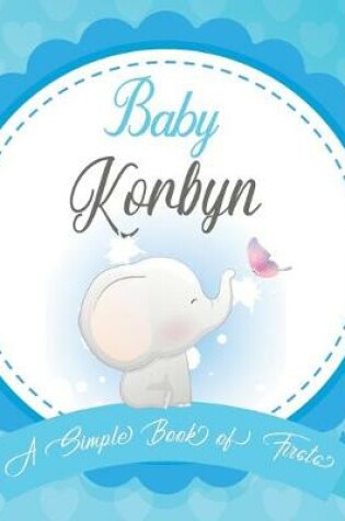 Cover of Baby Korbyn A Simple Book of Firsts