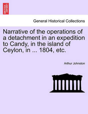 Book cover for Narrative of the Operations of a Detachment in an Expedition to Candy, in the Island of Ceylon, in ... 1804, Etc.